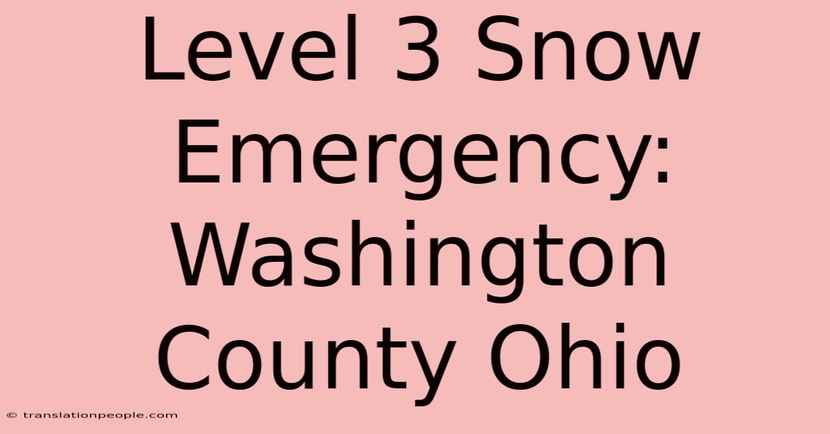 Level 3 Snow Emergency: Washington County Ohio