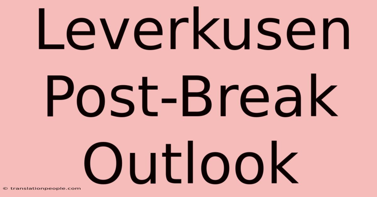 Leverkusen Post-Break Outlook