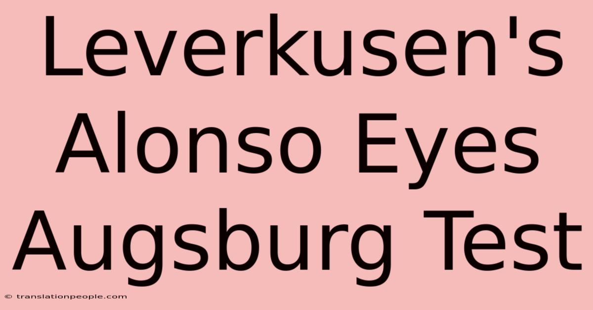 Leverkusen's Alonso Eyes Augsburg Test