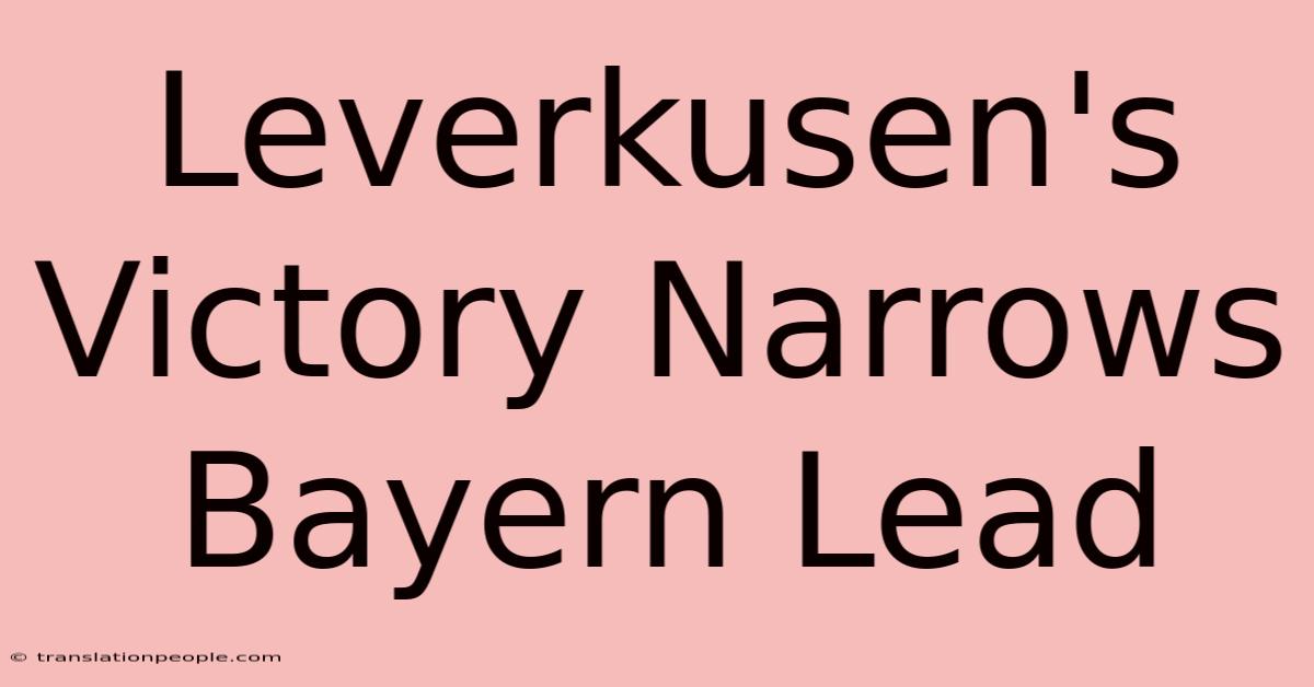 Leverkusen's Victory Narrows Bayern Lead