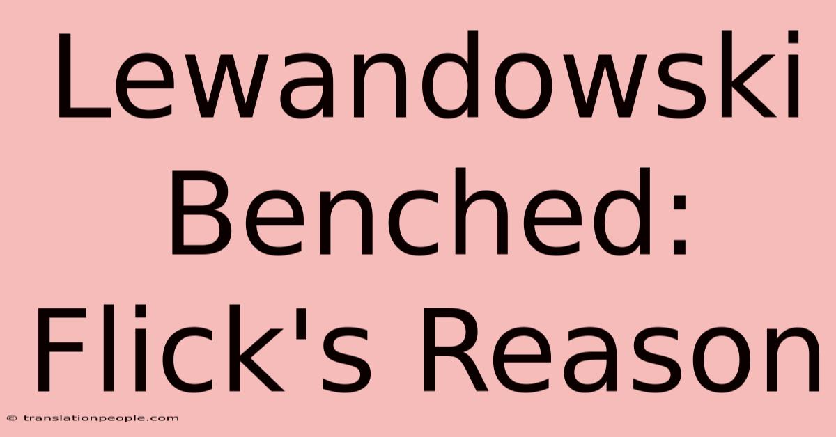 Lewandowski Benched: Flick's Reason