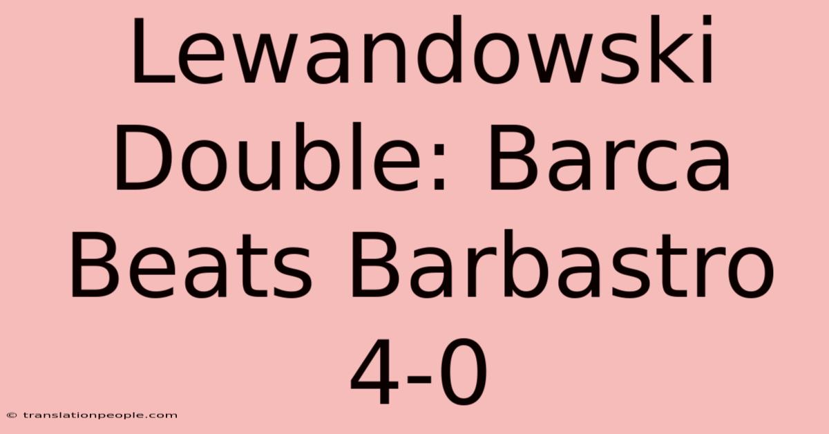 Lewandowski Double: Barca Beats Barbastro 4-0