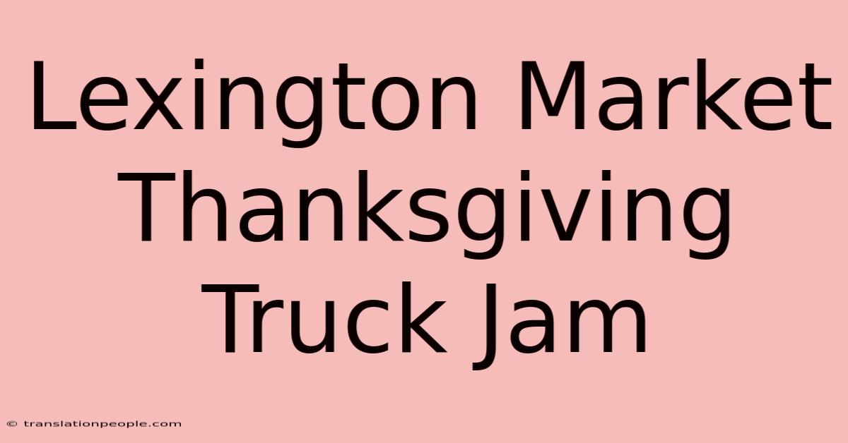 Lexington Market Thanksgiving Truck Jam