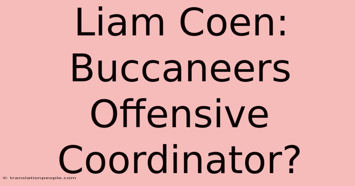 Liam Coen: Buccaneers Offensive Coordinator?