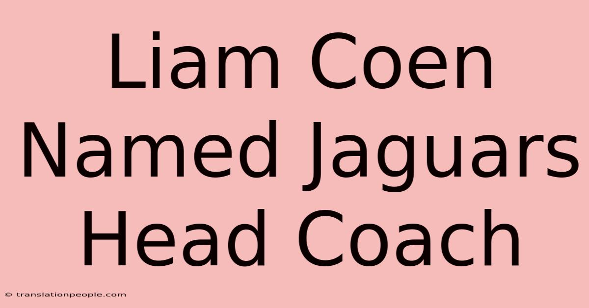 Liam Coen Named Jaguars Head Coach