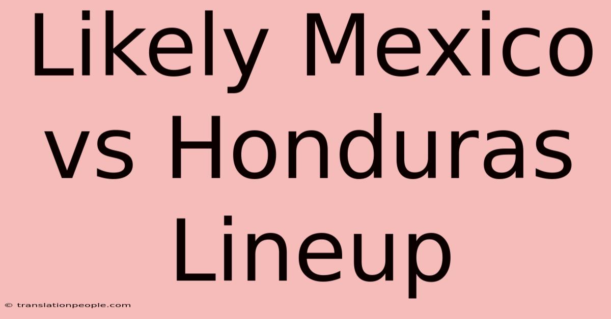 Likely Mexico Vs Honduras Lineup