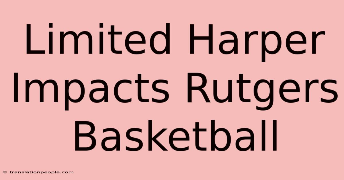 Limited Harper Impacts Rutgers Basketball