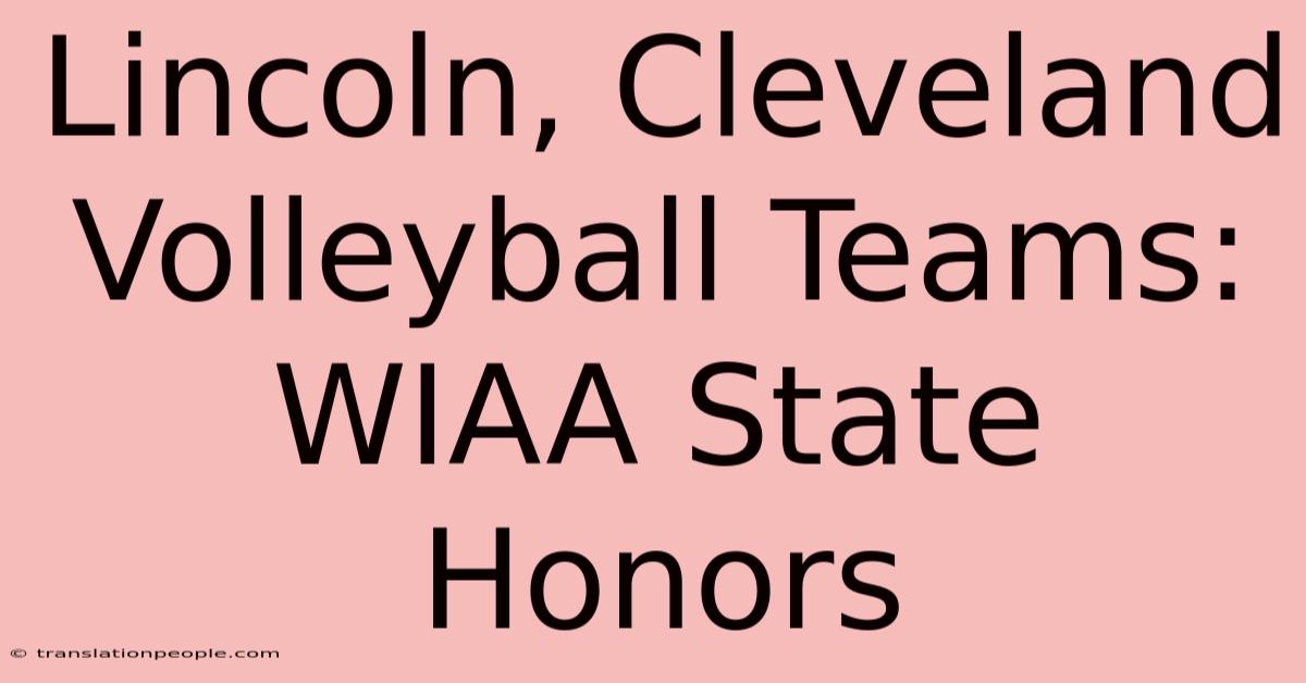 Lincoln, Cleveland Volleyball Teams: WIAA State Honors