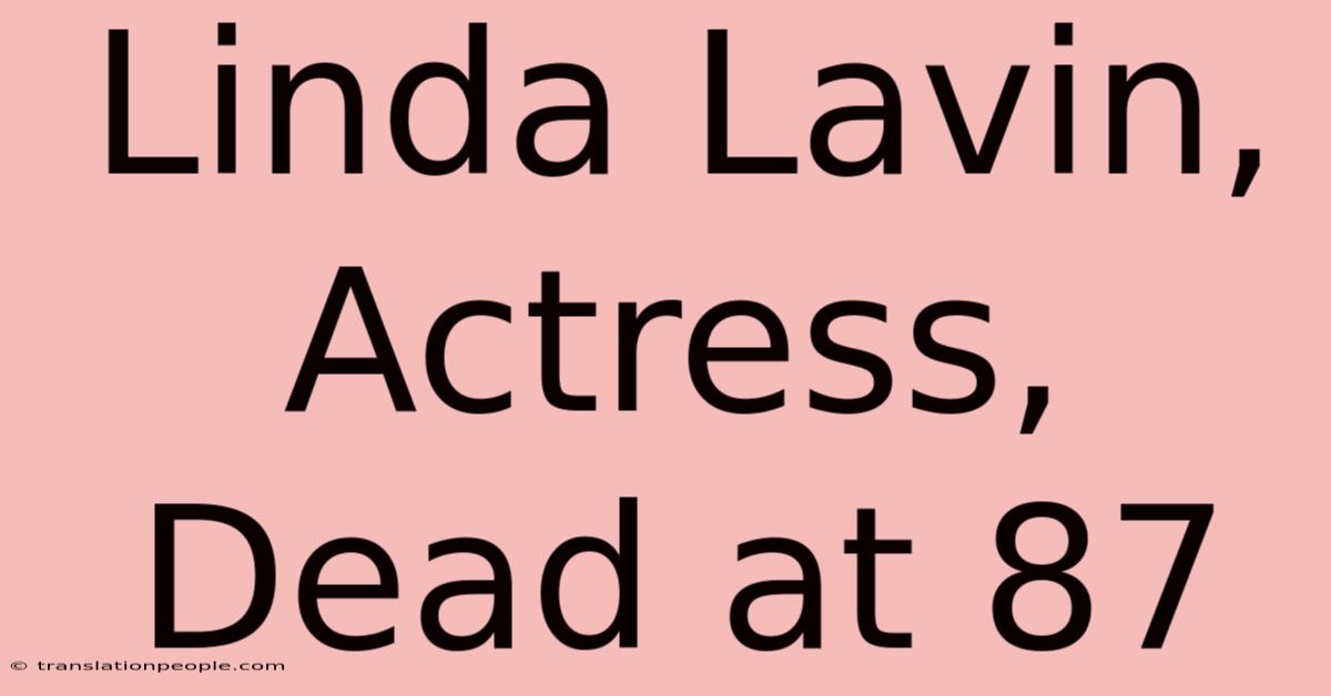 Linda Lavin, Actress, Dead At 87