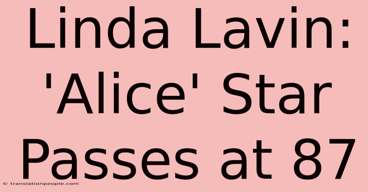 Linda Lavin: 'Alice' Star Passes At 87