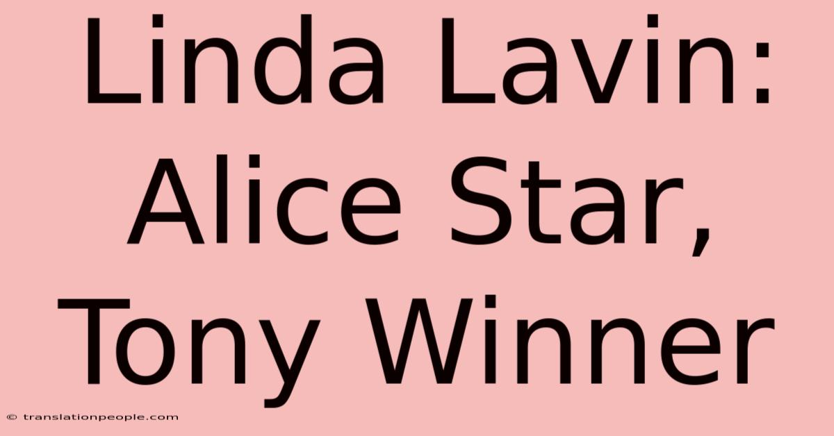 Linda Lavin: Alice Star, Tony Winner