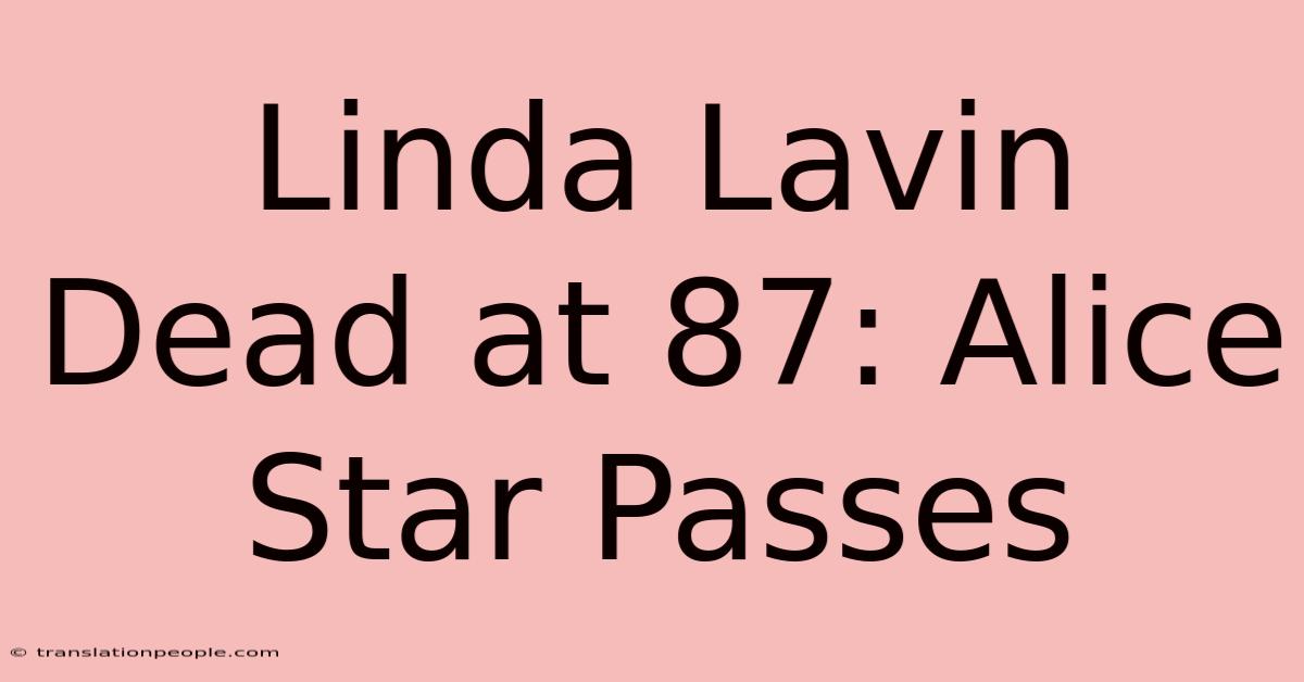 Linda Lavin Dead At 87: Alice Star Passes