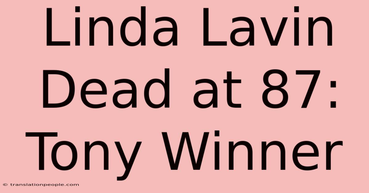 Linda Lavin Dead At 87: Tony Winner