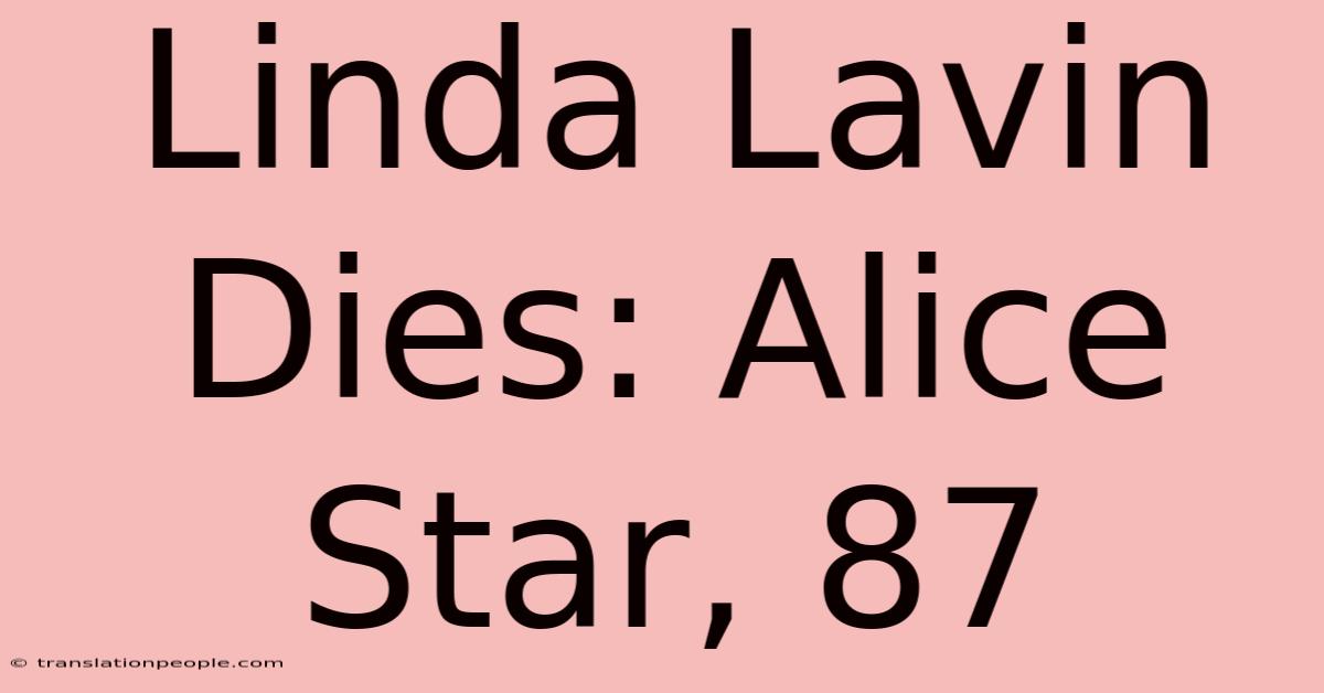 Linda Lavin Dies: Alice Star, 87