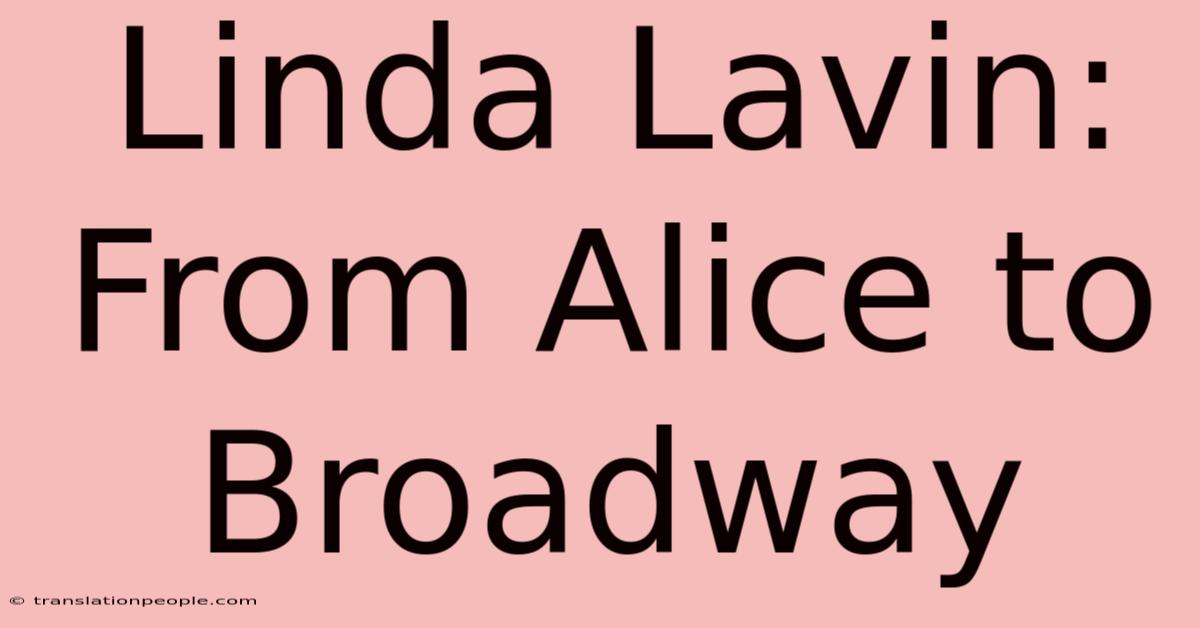 Linda Lavin: From Alice To Broadway