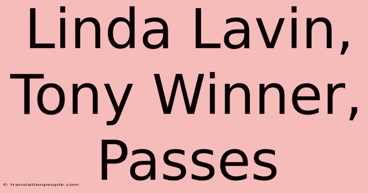 Linda Lavin, Tony Winner, Passes