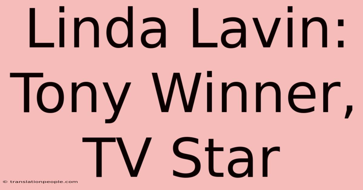 Linda Lavin: Tony Winner, TV Star