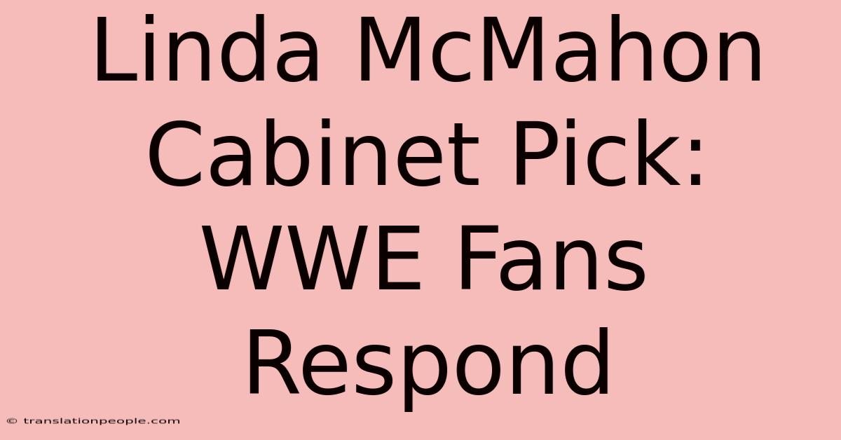 Linda McMahon Cabinet Pick: WWE Fans Respond