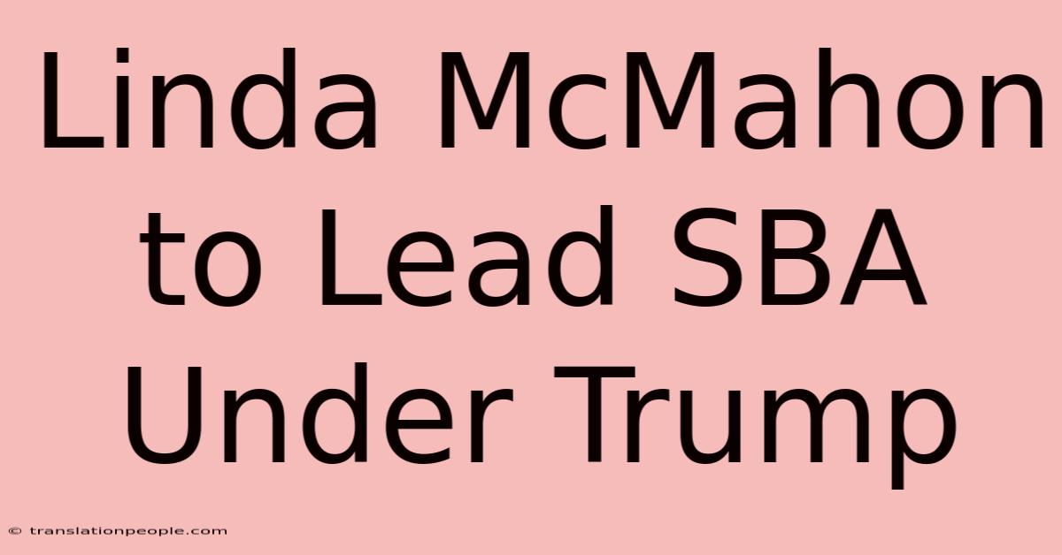 Linda McMahon To Lead SBA Under Trump