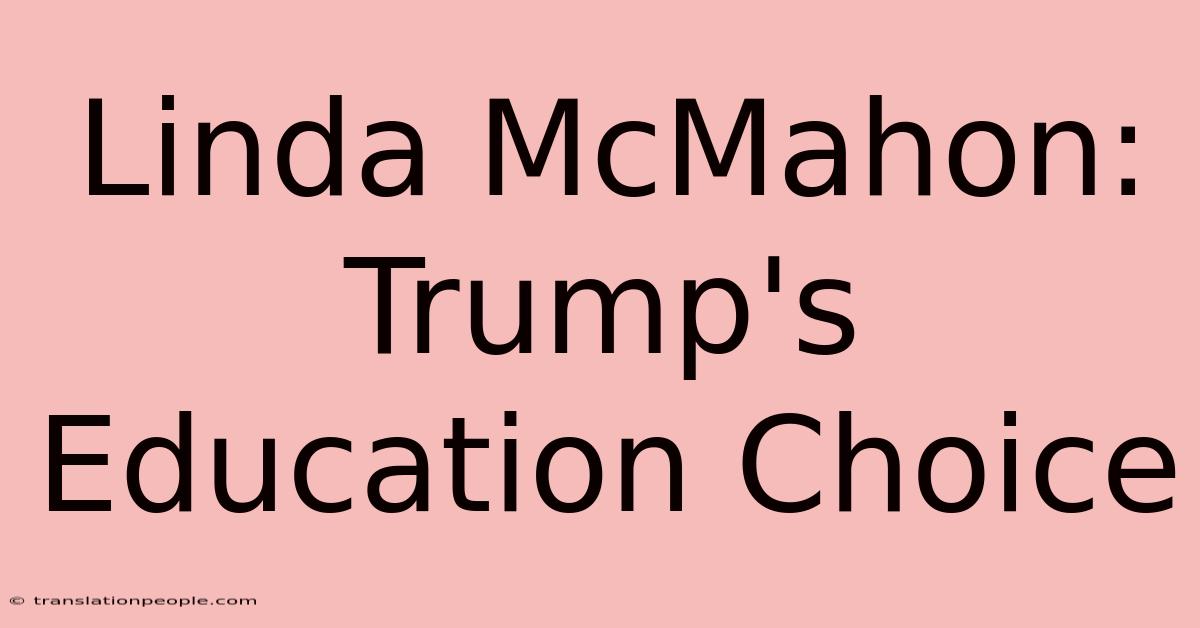 Linda McMahon: Trump's Education Choice