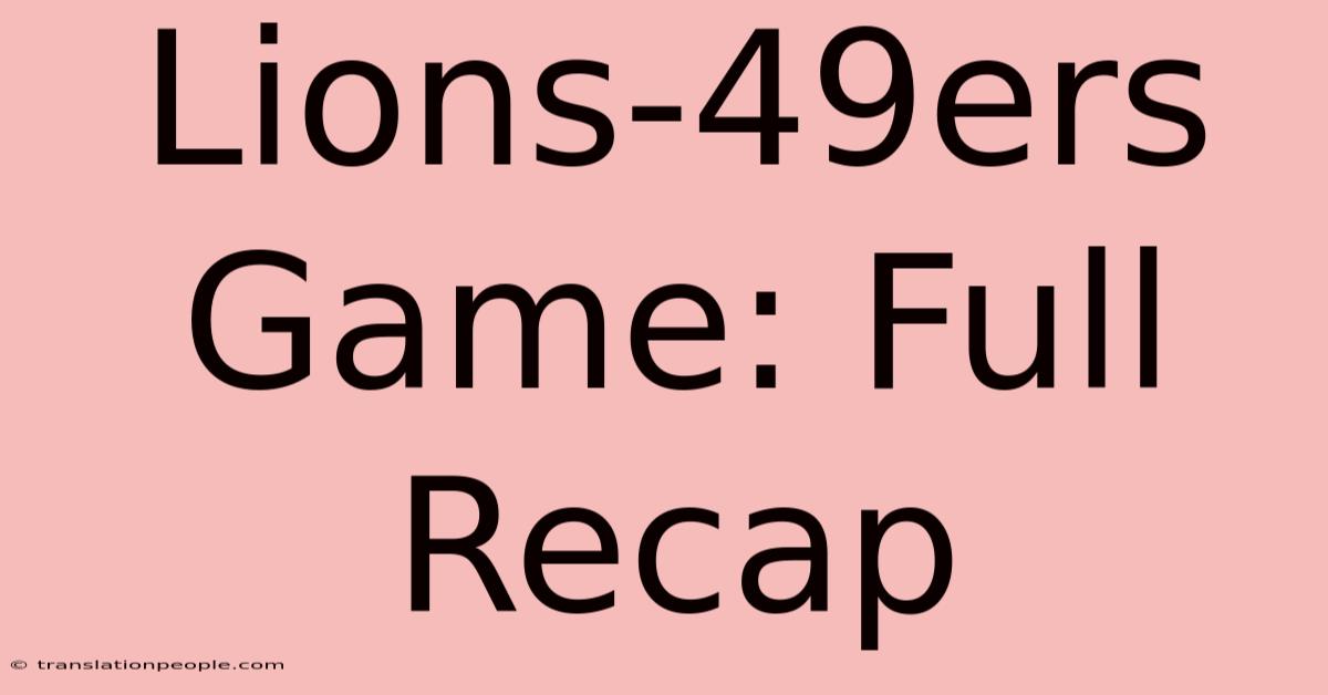 Lions-49ers Game: Full Recap