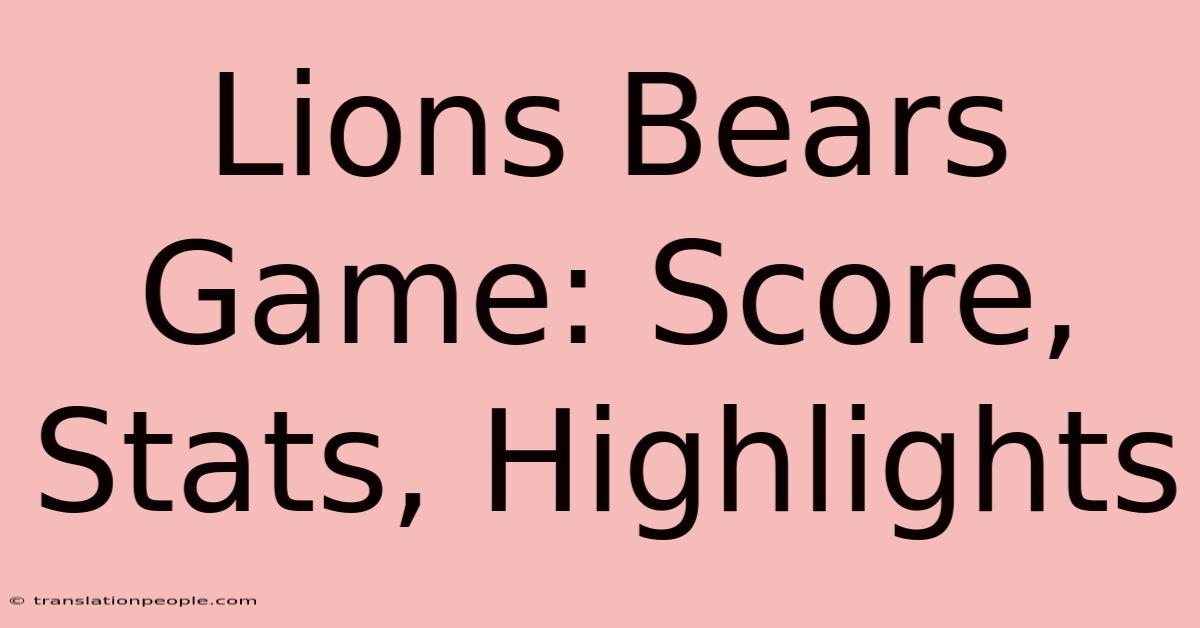 Lions Bears Game: Score, Stats, Highlights