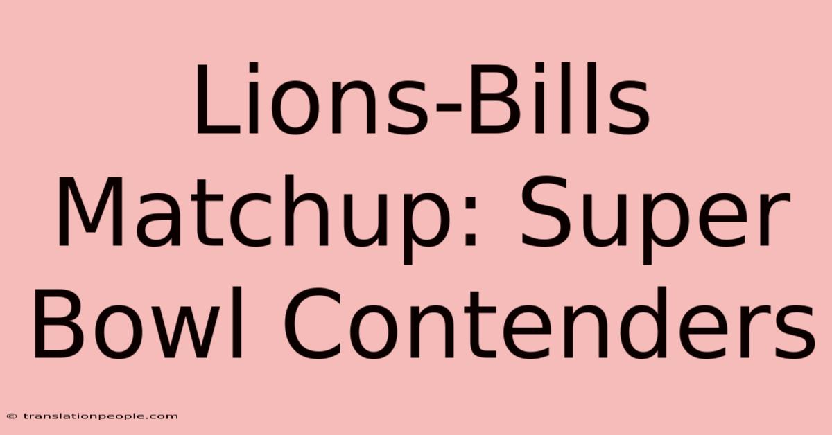 Lions-Bills Matchup: Super Bowl Contenders