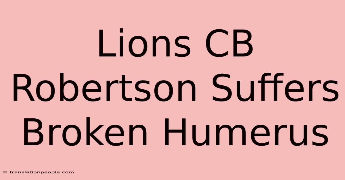 Lions CB Robertson Suffers Broken Humerus