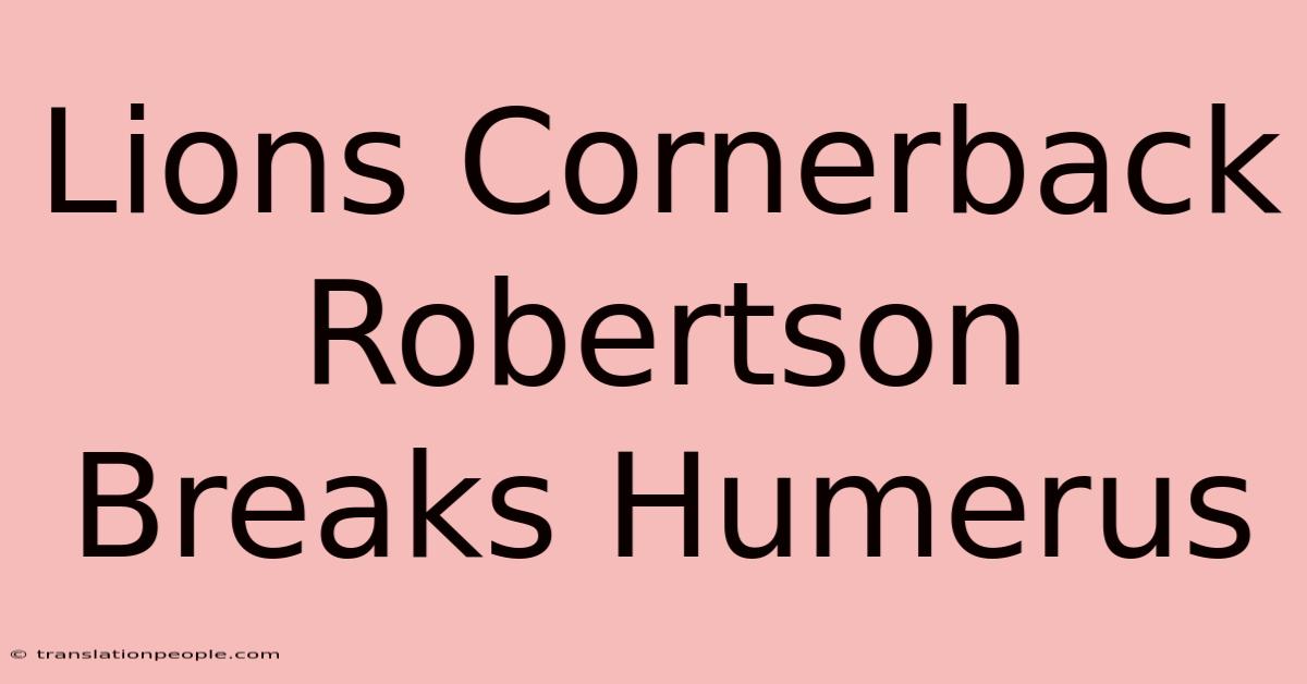 Lions Cornerback Robertson Breaks Humerus