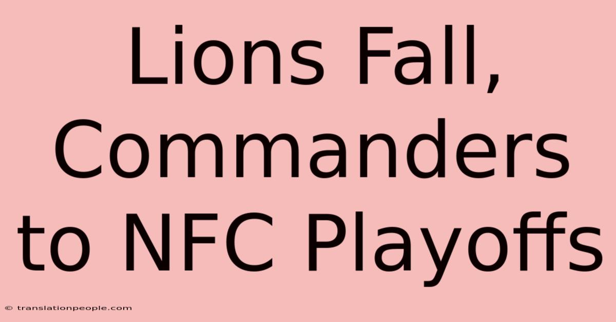 Lions Fall, Commanders To NFC Playoffs