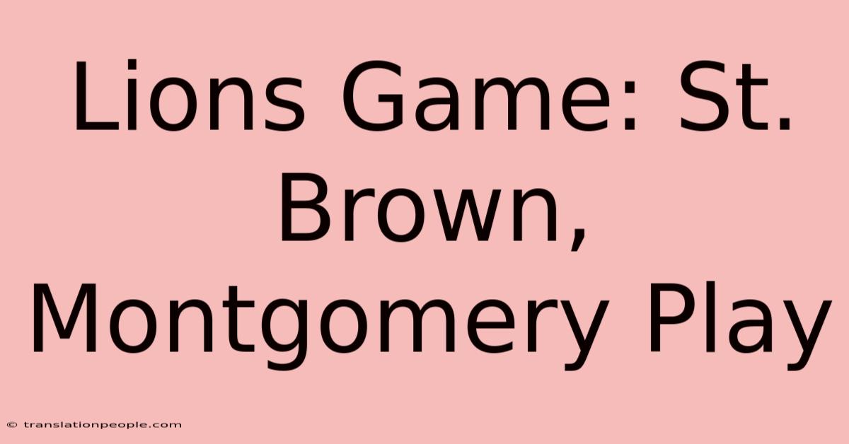 Lions Game: St. Brown, Montgomery Play