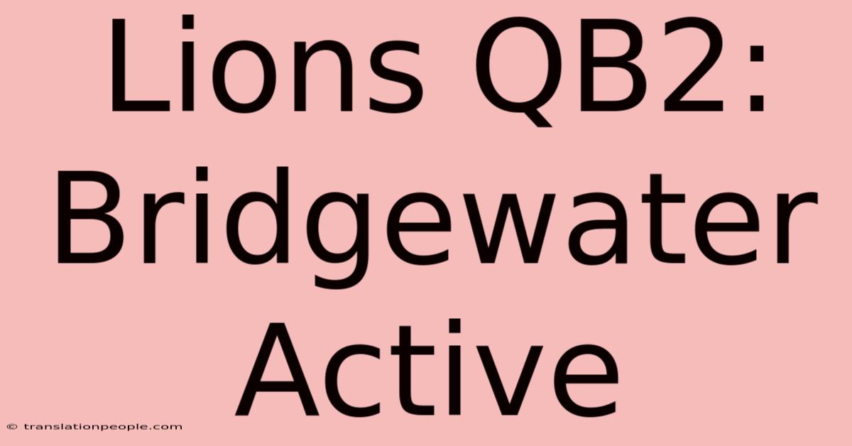 Lions QB2: Bridgewater Active