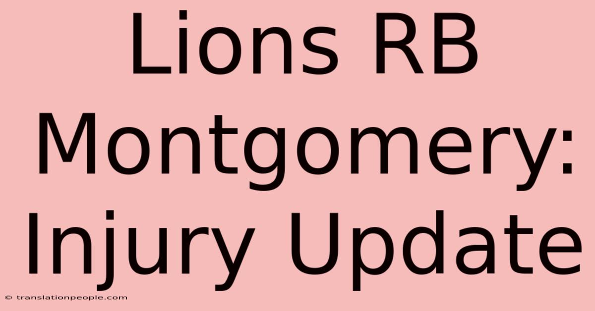 Lions RB Montgomery: Injury Update