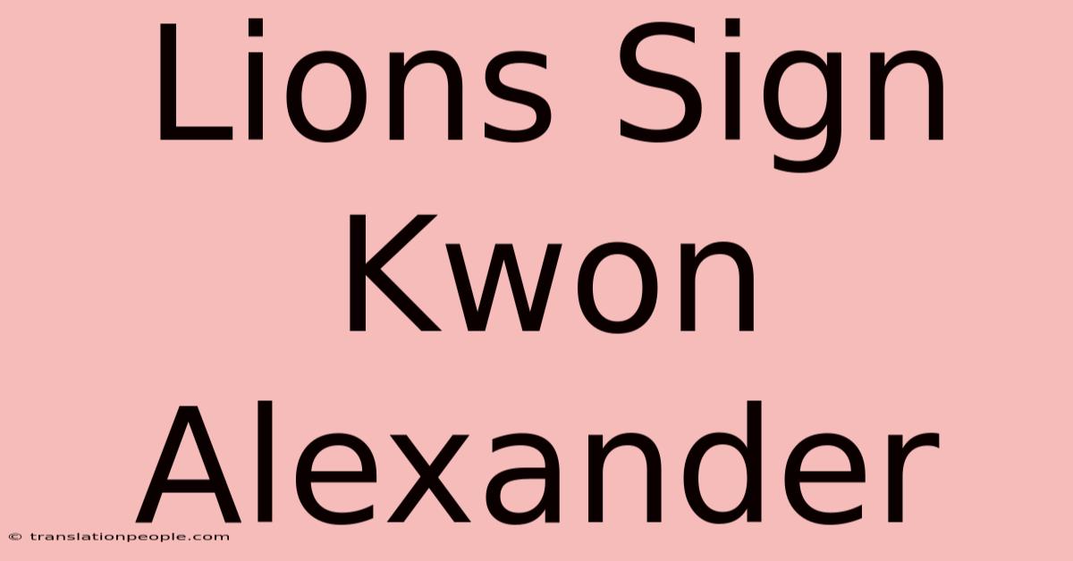 Lions Sign Kwon Alexander