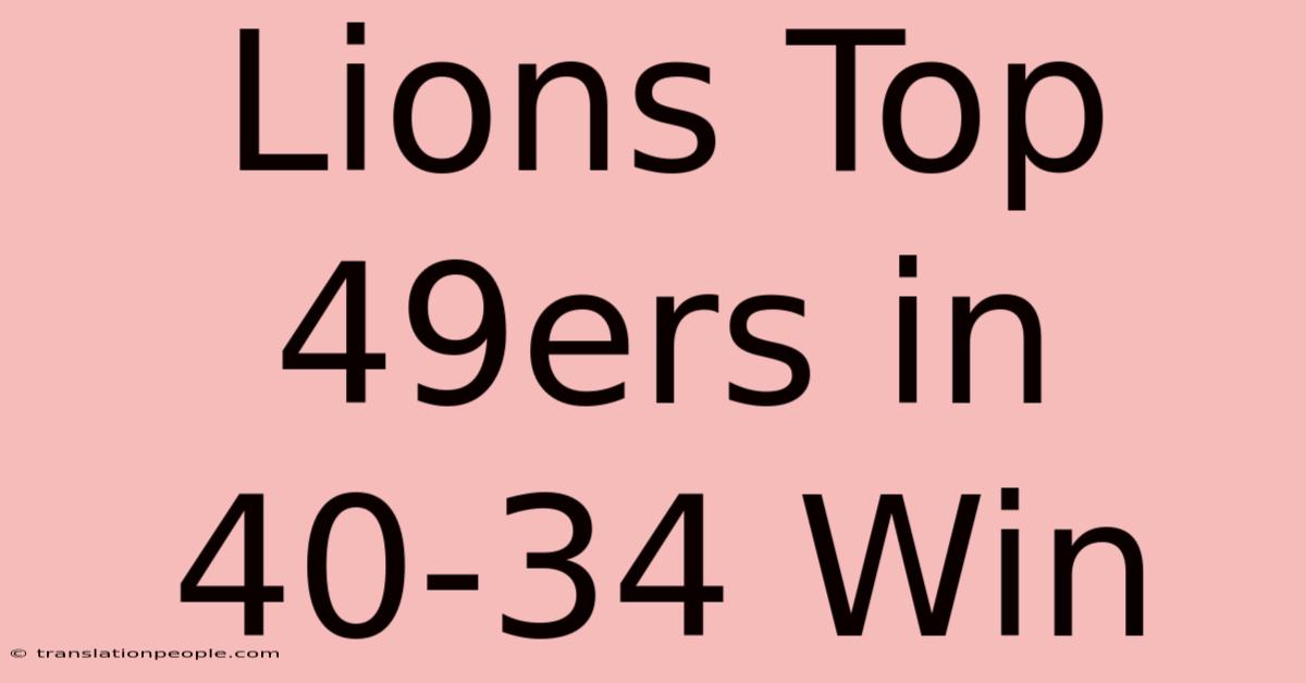 Lions Top 49ers In 40-34 Win