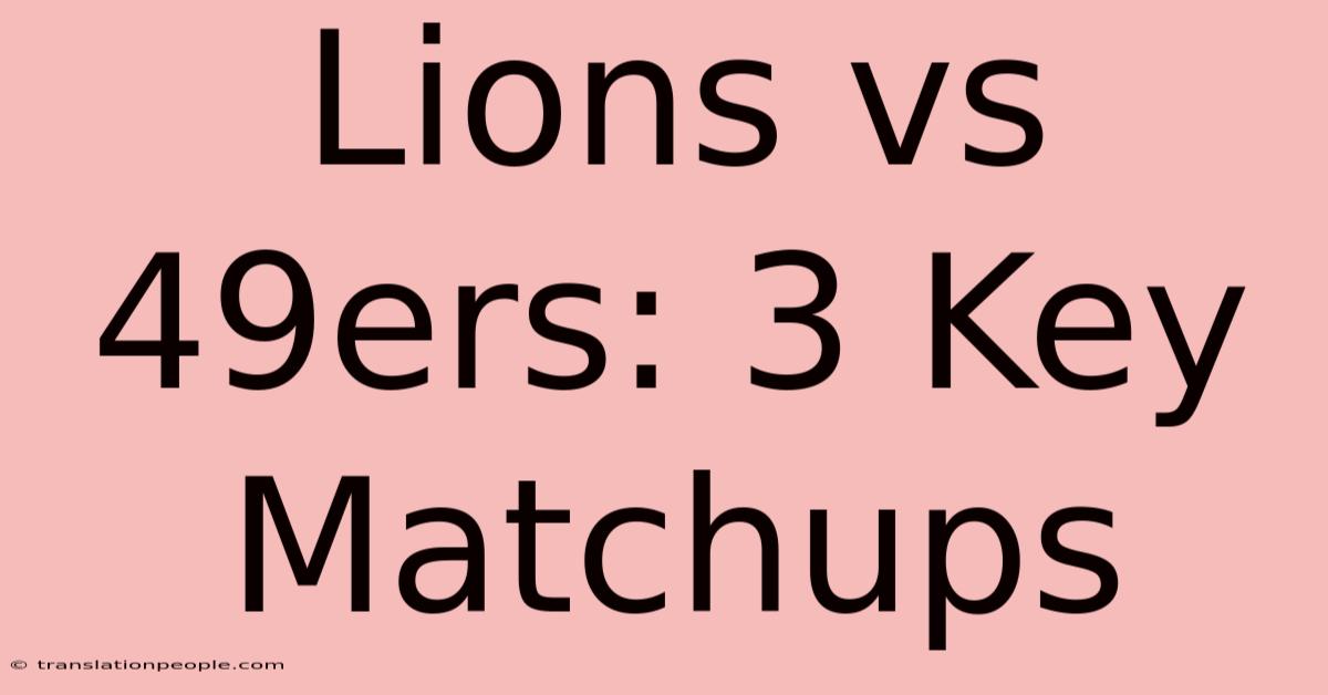 Lions Vs 49ers: 3 Key Matchups