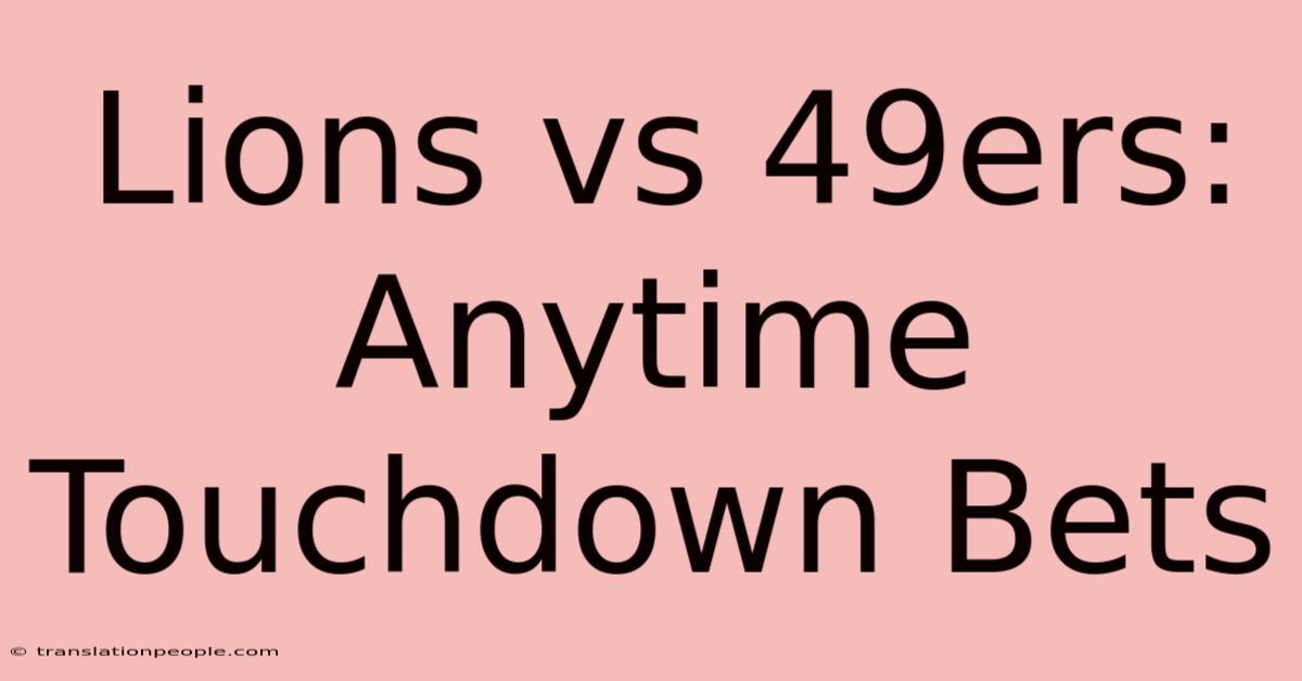 Lions Vs 49ers: Anytime Touchdown Bets