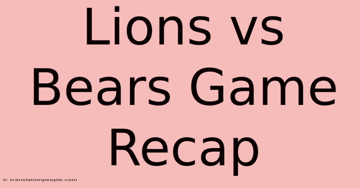 Lions Vs Bears Game Recap