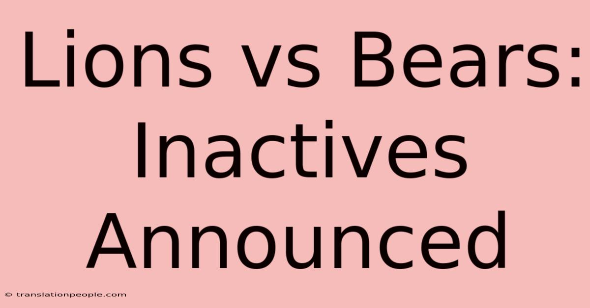 Lions Vs Bears: Inactives Announced