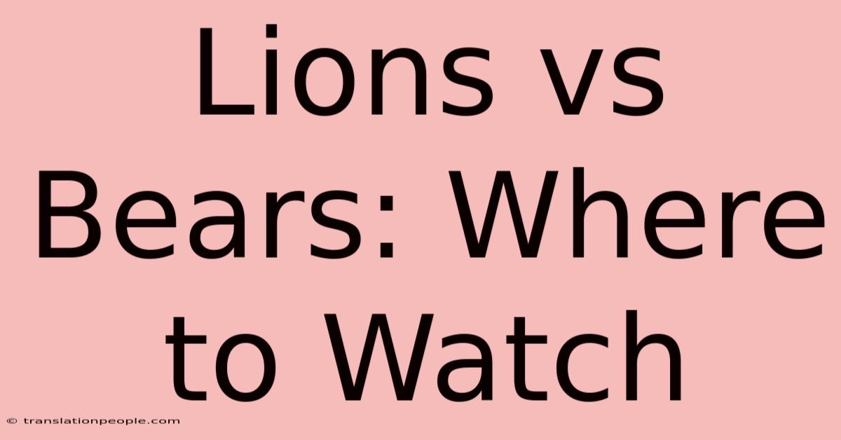 Lions Vs Bears: Where To Watch