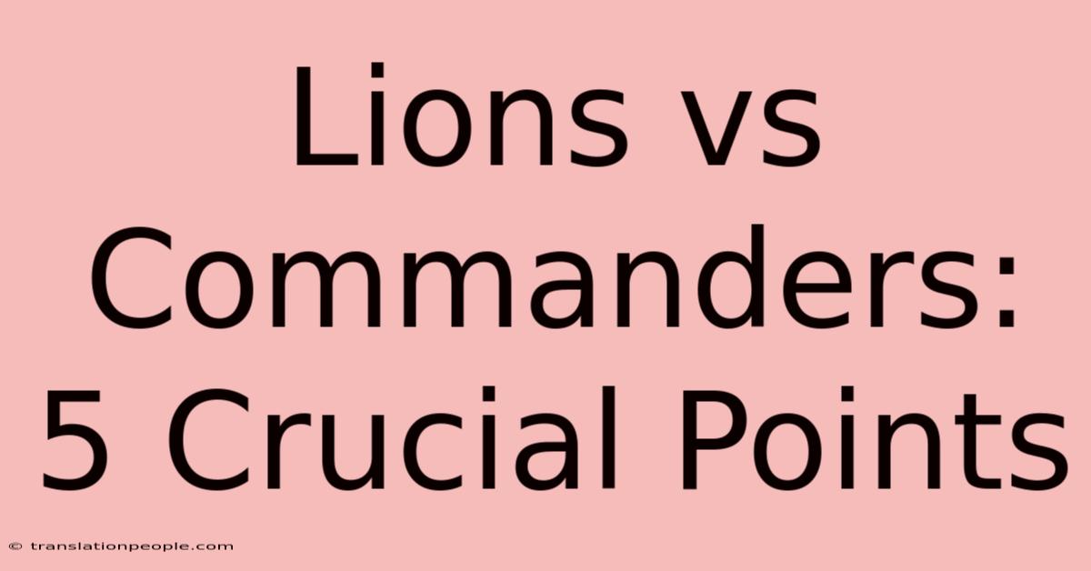 Lions Vs Commanders: 5 Crucial Points