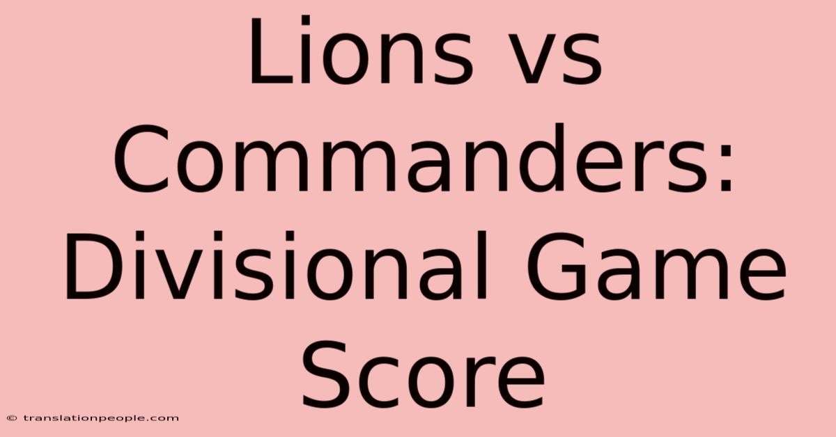 Lions Vs Commanders: Divisional Game Score