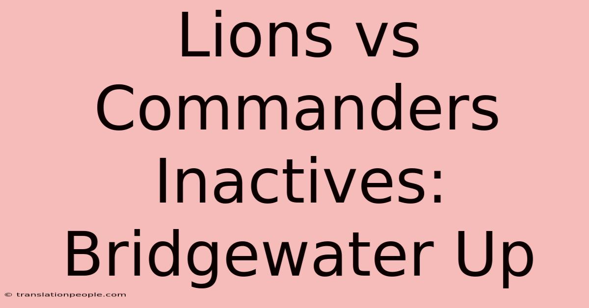 Lions Vs Commanders Inactives: Bridgewater Up