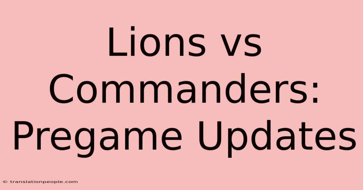 Lions Vs Commanders: Pregame Updates