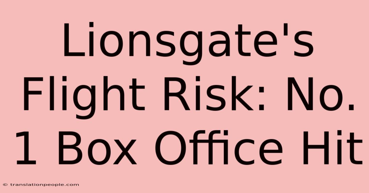 Lionsgate's Flight Risk: No. 1 Box Office Hit