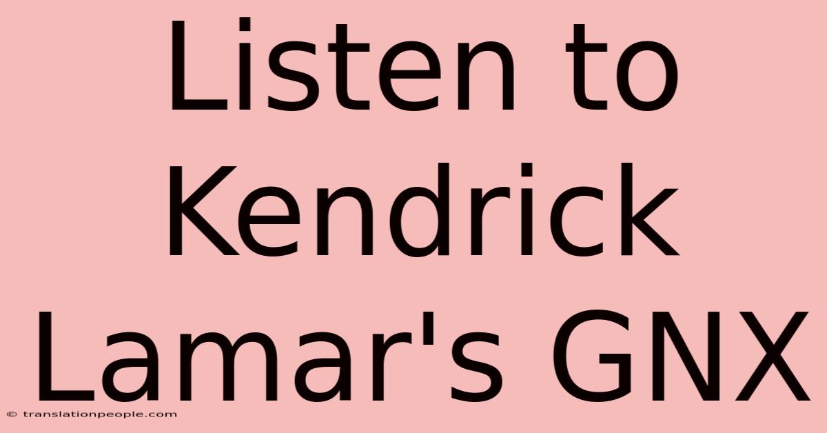 Listen To Kendrick Lamar's GNX