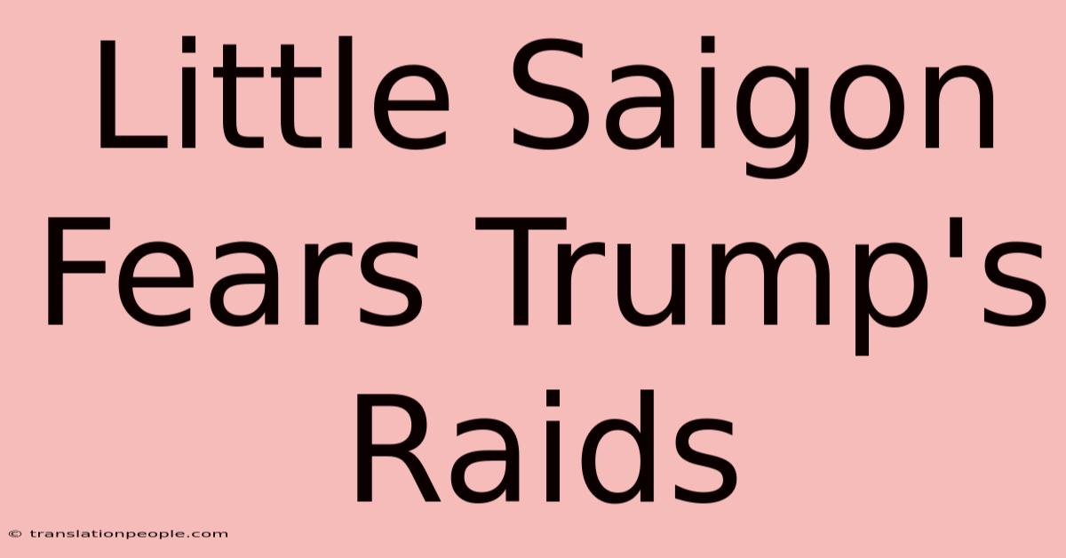 Little Saigon Fears Trump's Raids