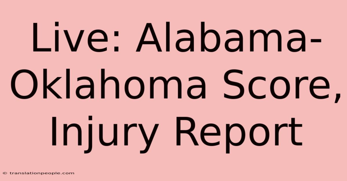 Live: Alabama-Oklahoma Score, Injury Report