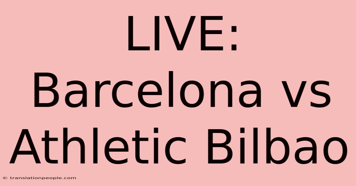 LIVE: Barcelona Vs Athletic Bilbao