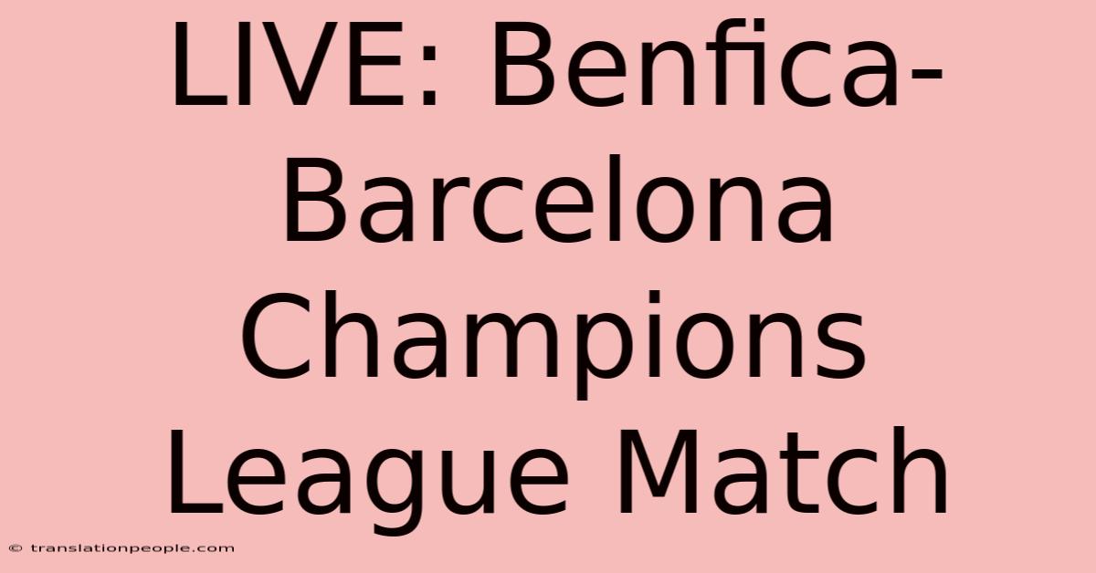 LIVE: Benfica-Barcelona Champions League Match